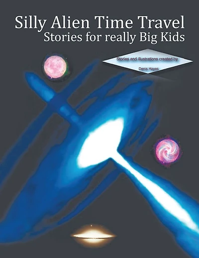Silly Alien Time Travel Stories for really Big Kids