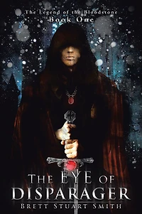 The Eye of Disparager: Book One of The Legend of the Bloodstone
