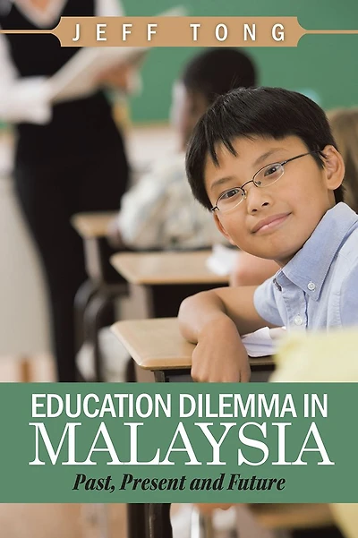Education Dilemma in Malaysia: Past, Present and Future