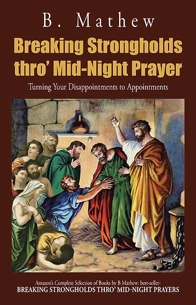Breaking Strongholds thro' Mid-Night Prayer: Turning Your Disappointments to Appointments