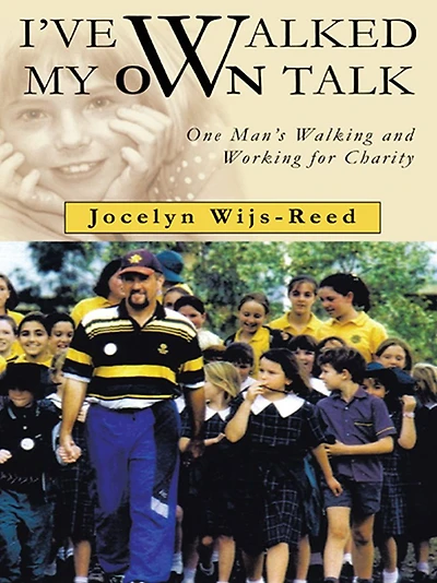 I've Walked My Own Talk: One Man's Walking and Working for Charity