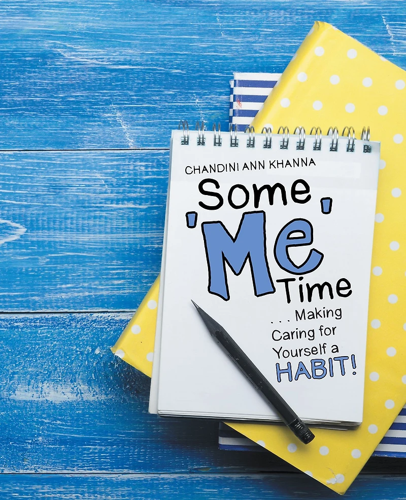 Some Me Time: . . . Making Caring for Yourself a Habit!