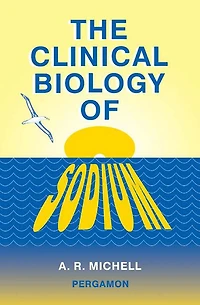 The Clinical Biology of Sodium: The Physiology and Pathophysiology of Sodium in Mammals