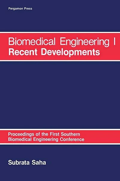 Biomedical Engineering: I Recent Developments: Proceedings of the First Southern Biomedical Engineering Conference