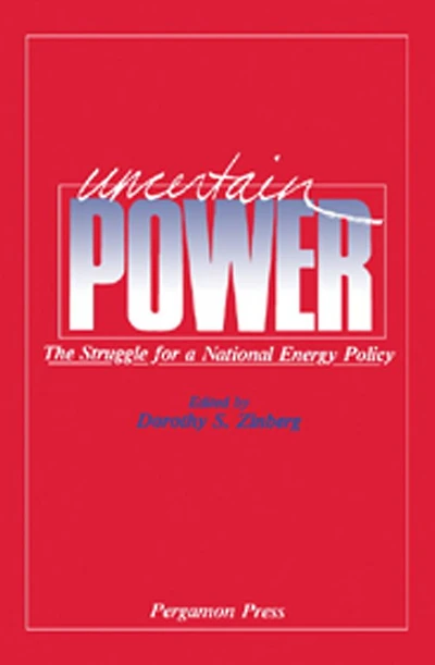 Uncertain Power: The Struggle for a National Energy Policy