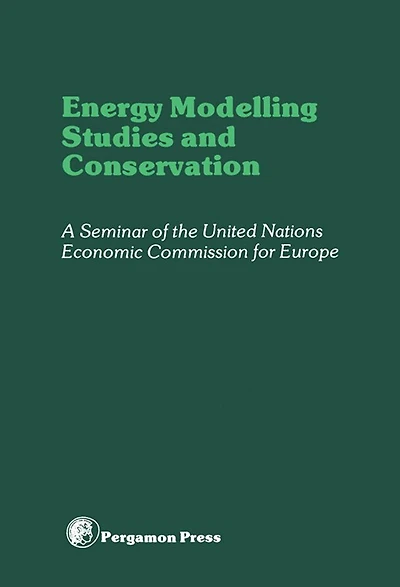Energy Modelling Studies and Conservation: Proceedings of a Seminar of the United Nations Economics Commission for Europe, Washington D.C., 24-28 March 1980