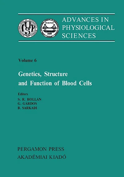 Genetics, Structure and Function of Blood Cells: Proceedings of the 28th International Congress of Physiological Sciences, Budapest, 1980