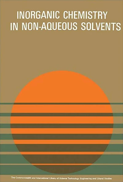 Non-Aqueous Solvents in Inorganic Chemistry: The Commonwealth and International Library: Chemistry Division