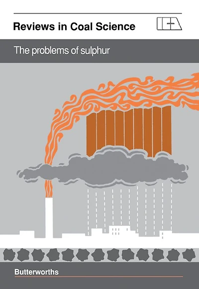 The Problems of Sulphur: Reviews in Coal Science
