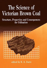 The Science of Victorian Brown Coal: Structure, Properties and Consequences for Utilization