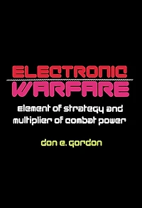 Electronic Warfare: Element of Strategy and Multiplier of Combat Power