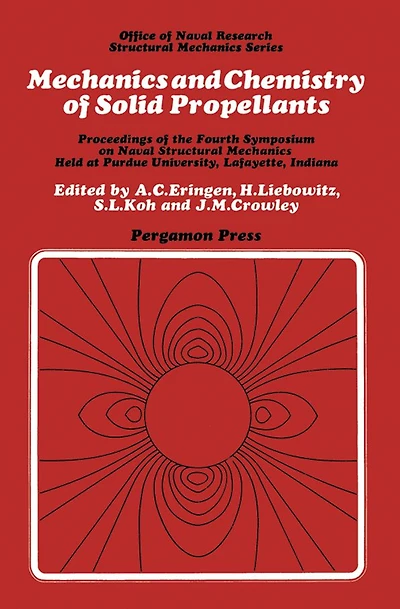 Mechanics and Chemistry of Solid Propellants: Proceedings of the Fourth Symposium on Naval Structural Mechanics, Purdue University, Lafayette, Indiana, April 19-21, 1965