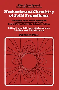 Mechanics and Chemistry of Solid Propellants: Proceedings of the Fourth Symposium on Naval Structural Mechanics, Purdue University, Lafayette, Indiana, April 19-21, 1965