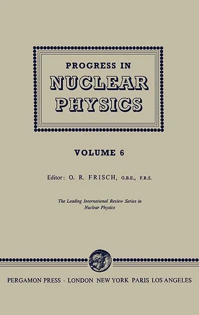 Progress in Nuclear Physics: The Leading International Review Series in Nuclear Physics, Vol. 6
