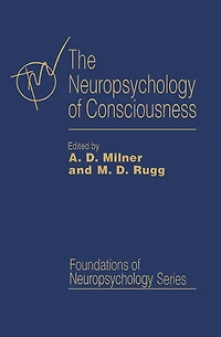 The Neuropsychology of Consciousness