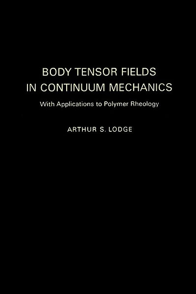 Body Tensor Fields in Continuum Mechanics: With Applications to Polymer Rheology