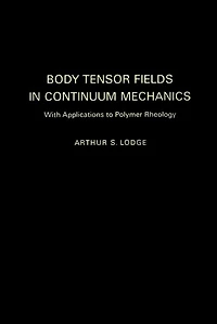 Body Tensor Fields in Continuum Mechanics: With Applications to Polymer Rheology