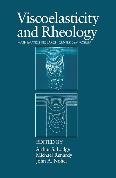 Viscoelasticity and Rheology: Proceedings of a Symposium Conducted by the Mathematics Research Center, the University of Wisconsin-Madison, October 16-18, 1984