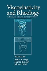 Viscoelasticity and Rheology: Proceedings of a Symposium Conducted by the Mathematics Research Center, the University of Wisconsin-Madison, October 16-18, 1984