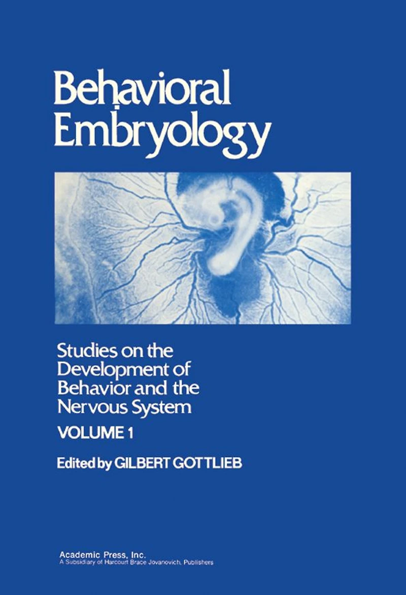 Behavioral Embryology: Studies on the Development of Behavior and the Nervous System