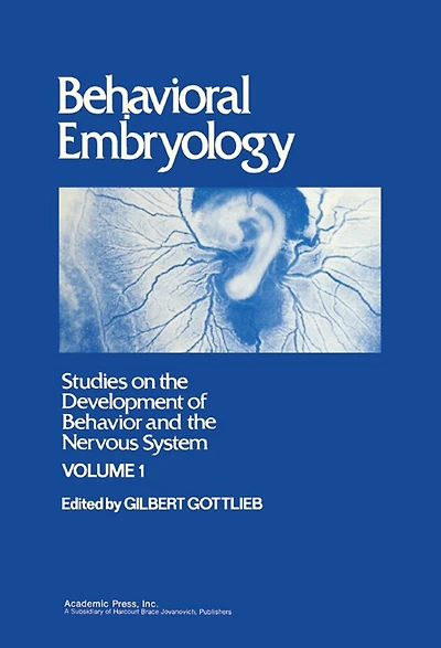 Behavioral Embryology: Studies on the Development of Behavior and the Nervous System