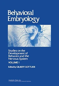 Behavioral Embryology: Studies on the Development of Behavior and the Nervous System