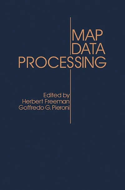 Map Data Processing: Proceedings of a NATO Advanced Study Institute on Map Data Processing Held in Maratea, Italy, June 18-29, 1979