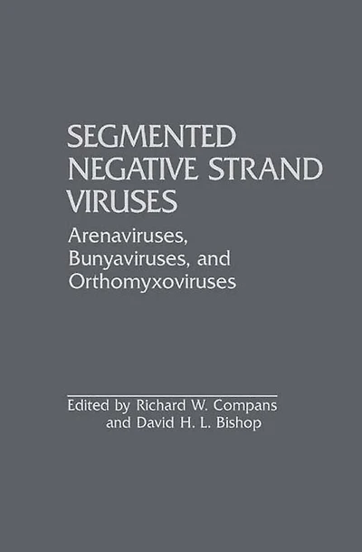 Segmented Negative Strand Viruses: Arenaviruses, Bunyaviruses, and Orthomyxoviruses