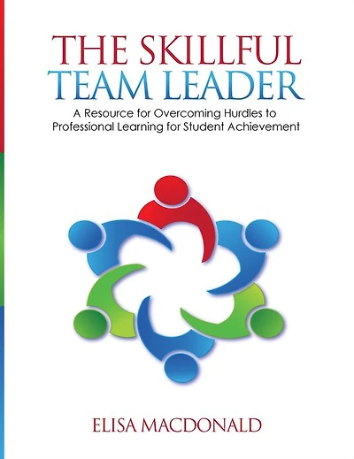 The Skillful Team Leader: A Resource for Overcoming Hurdles to Professional Learning Student Achievement