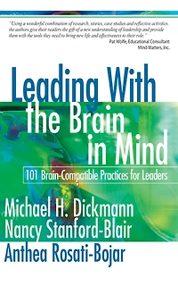 Leading With the Brain in Mind: 101 Brain-Compatible Practices for Leaders