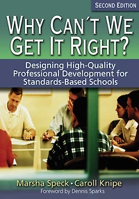 Why Can't We Get It Right?: Designing High-Quality Professional Development for Standards-Based Schools