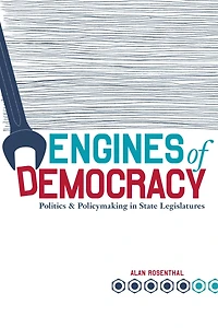 Engines of Democracy: Politics and Policymaking in State Legislatures