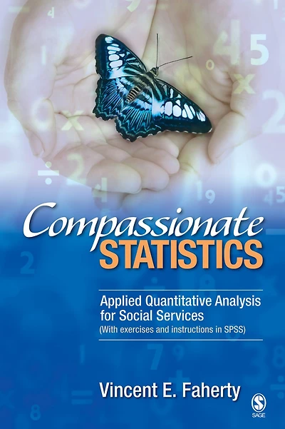 Compassionate Statistics: Applied Quantitative Analysis for Social Services (With exercises and instructions in SPSS)