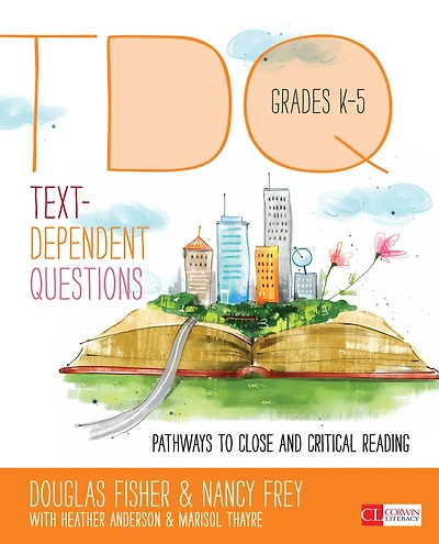 Text-Dependent Questions, Grades K-5: Pathways to Close and Critical Reading