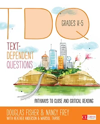 Text-Dependent Questions, Grades K-5: Pathways to Close and Critical Reading