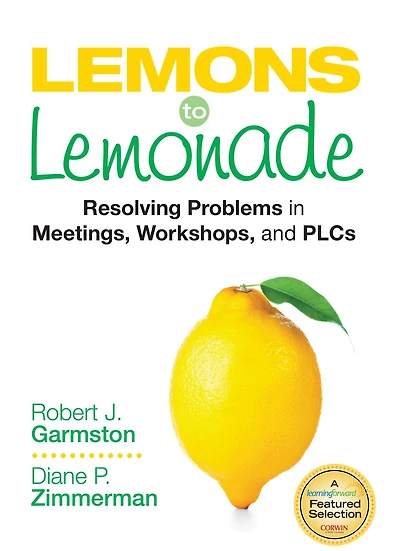 Lemons to Lemonade: Resolving Problems in Meetings, Workshops, and PLCs