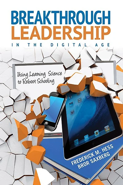 Breakthrough Leadership in the Digital Age: Using Learning Science to Reboot Schooling