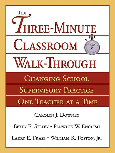 The Three-Minute Classroom Walk-Through: Changing School Supervisory Practice One Teacher at a Time