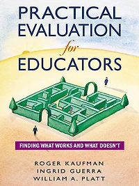 Practical Evaluation for Educators: Finding What Works and What Doesn't