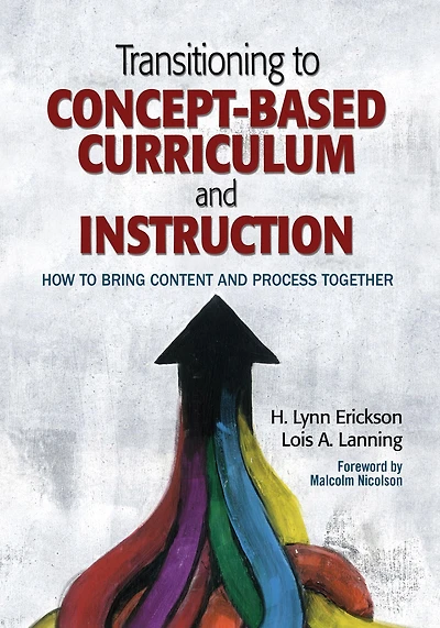 Transitioning to Concept-Based Curriculum and Instruction: How to Bring Content and Process Together
