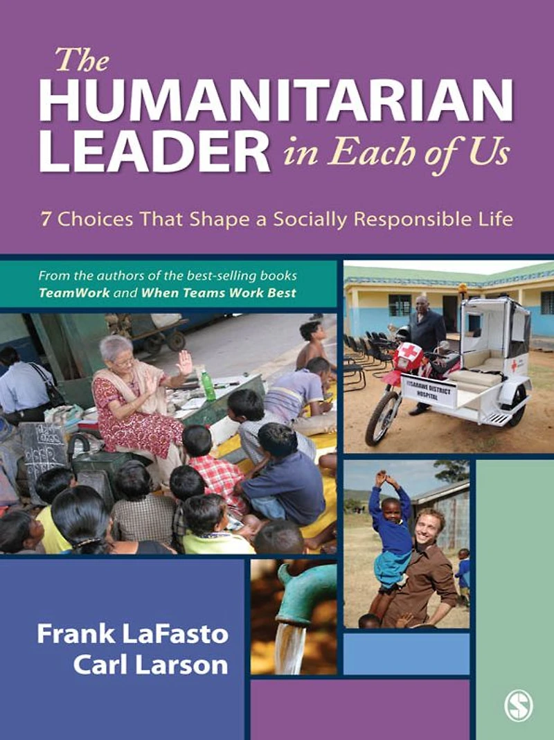 The Humanitarian Leader in Each of Us: 7 Choices That Shape a Socially Responsible Life