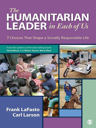 The Humanitarian Leader in Each of Us: 7 Choices That Shape a Socially Responsible Life