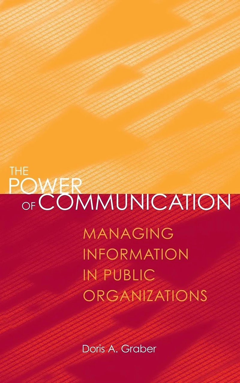The Power of Communication: Managing Information Public Organizations
