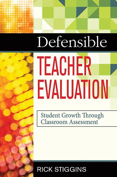 Defensible Teacher Evaluation: Student Growth Through Classroom Assessment