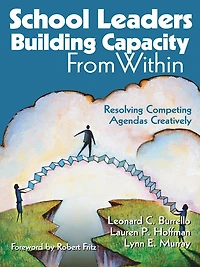 School Leaders Building Capacity From Within: Resolving Competing Agendas Creatively