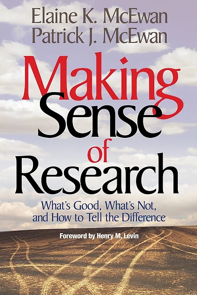 Making Sense of Research: What's Good, What's Not, and How To Tell the Difference