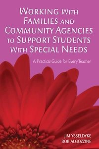 Working With Families and Community Agencies to Support Students With Special Needs: A Practical Guide for Every Teacher