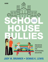 School House Bullies (Guide): Preventive Strategies for Professional Educators