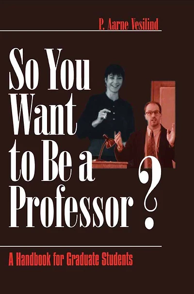 So You Want to Be a Professor?: A Handbook for Graduate Students