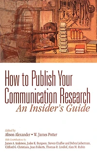 How to Publish Your Communication Research: An Insider's Guide